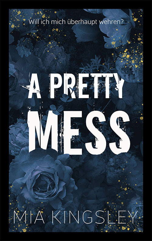 A Pretty Mess ist ein Dark-Romance-Roman der Bestsellerautorin Mia Kingsley. 