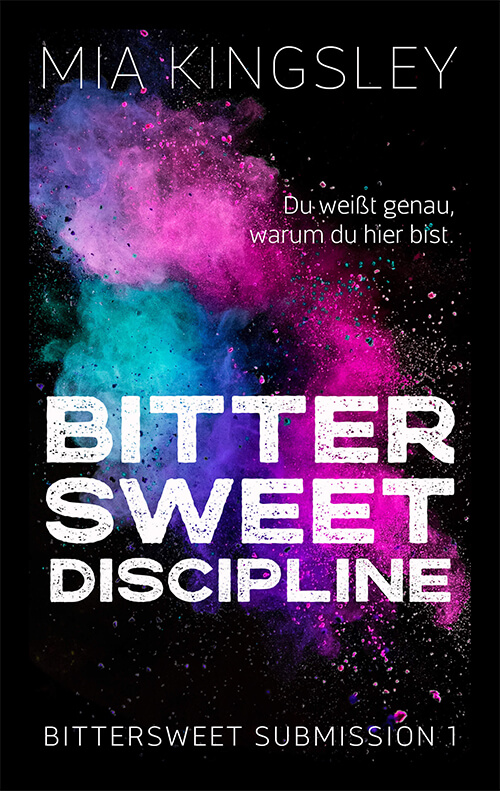 Ein Roman der Bestsellerautorin Mia Kingsley mit dem Titel Bittersweet Discipline.