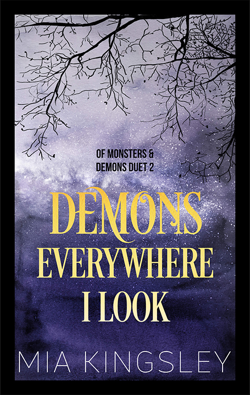 Das Cover zu Demons Everywhere I Look, dem zweiten und letzten Teil des Of Monsters And Demons Duet der Dark-Romance-Schriftstellerin Mia Kingsley.