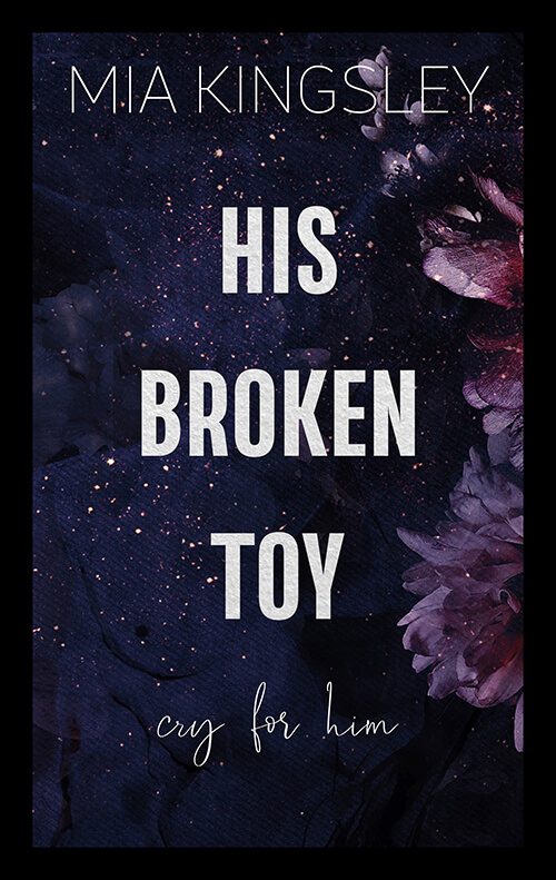His Broken Toy – Cry For Him ist eine Liebesgeschichte der Bestsellerautorin Mia Kingsley. 