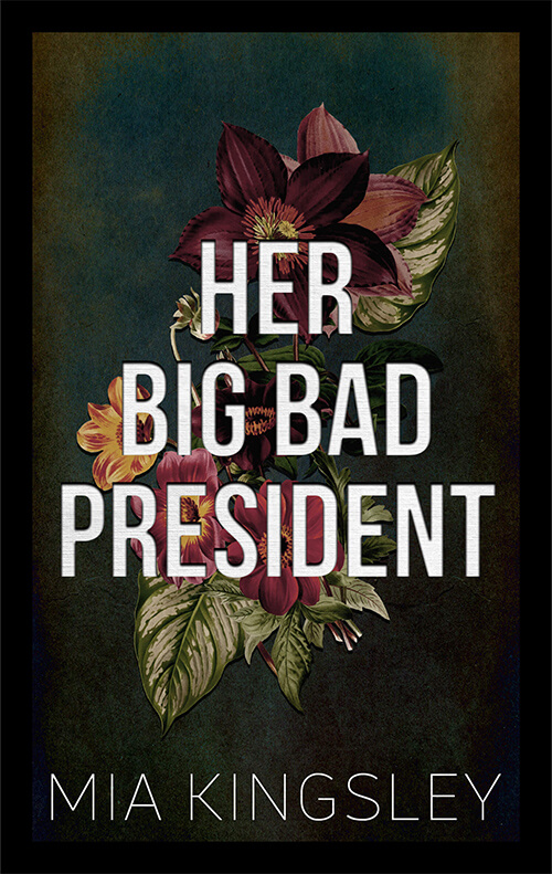 Das Cover zu Her Big Bad President, dem sechsten und letzten Teil der Bad-Fairy-Tale-Reihe von Dark-Romance-Bestsellerautorin Mia Kingsley.