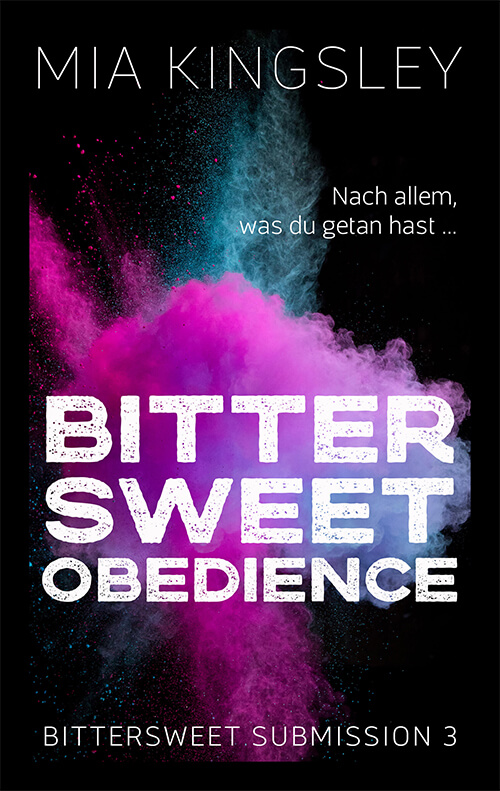 Bittersweet Obedience ein weiterer Roman des Dark-Romance-Genre von Mia Kingsley. 