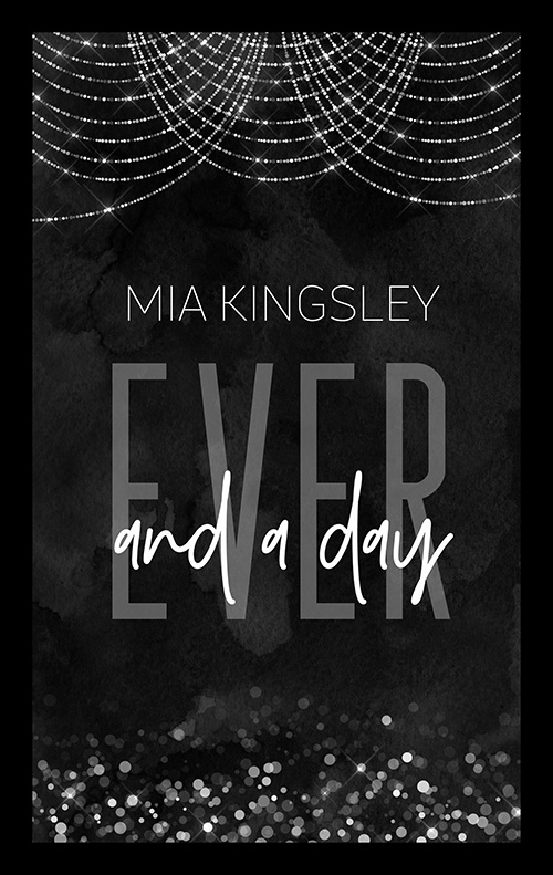 Das elegante schwarz-weiße Cover zu Ever And A Day von Bestsellerautorin Mia Kingsley