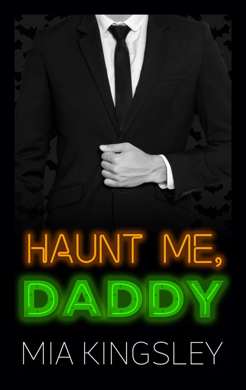 Haunt Me, Daddy ist ein Daddy-Romance-Roman der Bestsellerautorin Mia Kingsley. 