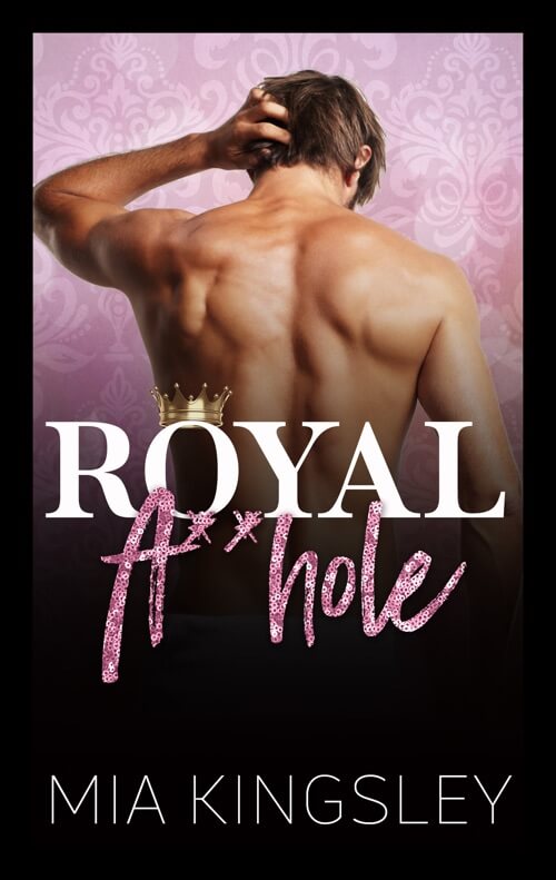 Royal A**hole ist ein weiterer Roman des Daddy-Romance-Genre von Mia Kingsley. 