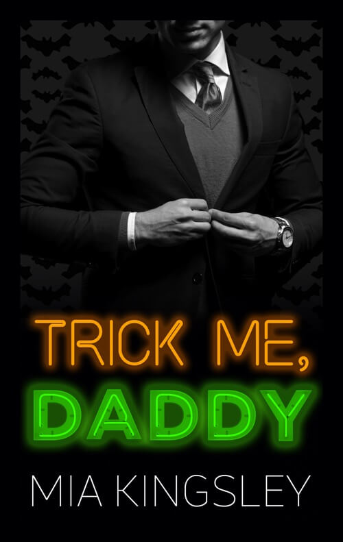 Bei Trick Me, Daddy handelt es sich um eine Daddy-Dom-Romance-Story der Autorin Mia Kingsley. 