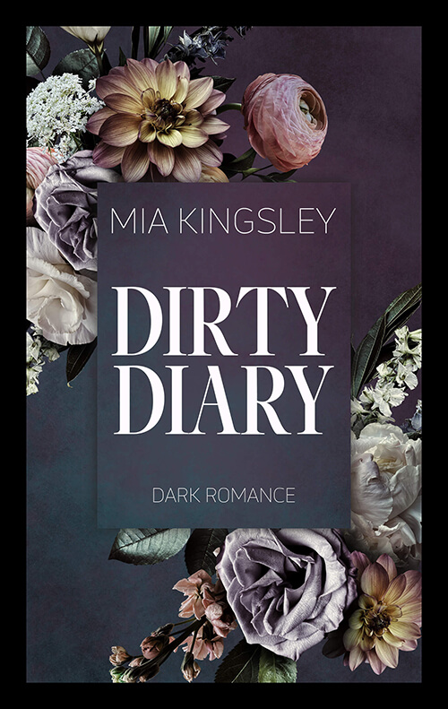 Dirty Diary ist ein Roman des Dark-Romance-Genre von Mia Kingsley. 