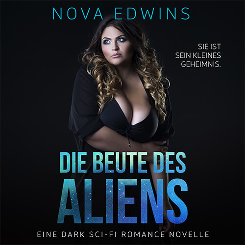 Das Cover zu Die Beute des Aliens, einer Dark-Sci-Fi-Romance-Novelle der Schriftstellering Nova Edwins.